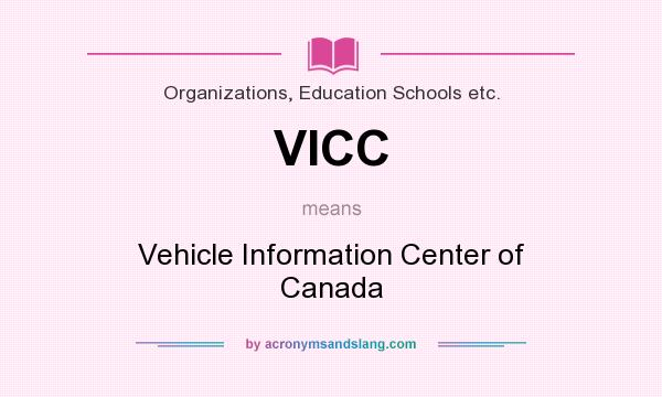What does VICC mean? It stands for Vehicle Information Center of Canada