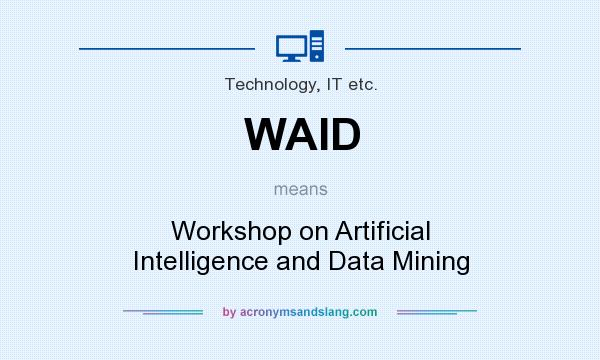 What does WAID mean? It stands for Workshop on Artificial Intelligence and Data Mining