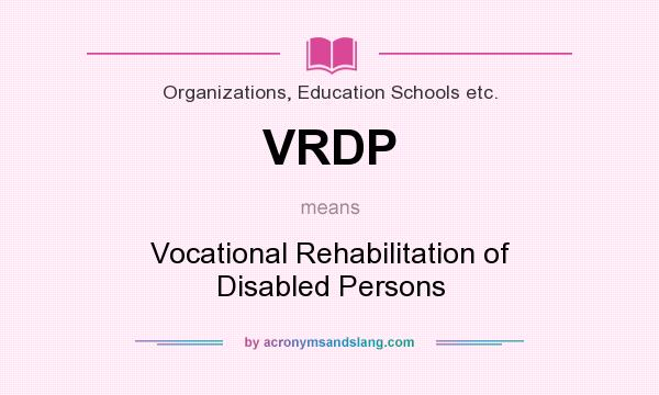 What does VRDP mean? It stands for Vocational Rehabilitation of Disabled Persons