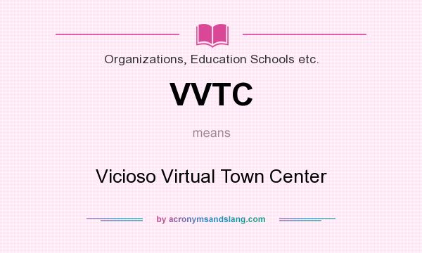 What does VVTC mean? It stands for Vicioso Virtual Town Center