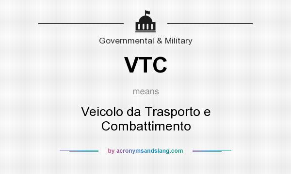 What does VTC mean? It stands for Veicolo da Trasporto e Combattimento