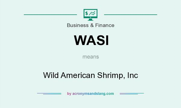 What does WASI mean? It stands for Wild American Shrimp, Inc