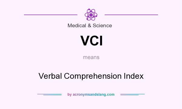 What does VCI mean? It stands for Verbal Comprehension Index