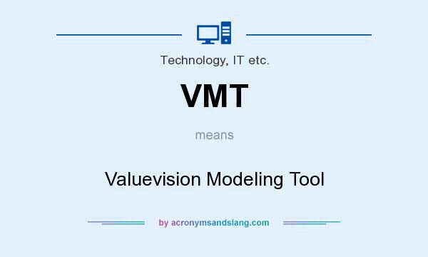What does VMT mean? It stands for Valuevision Modeling Tool