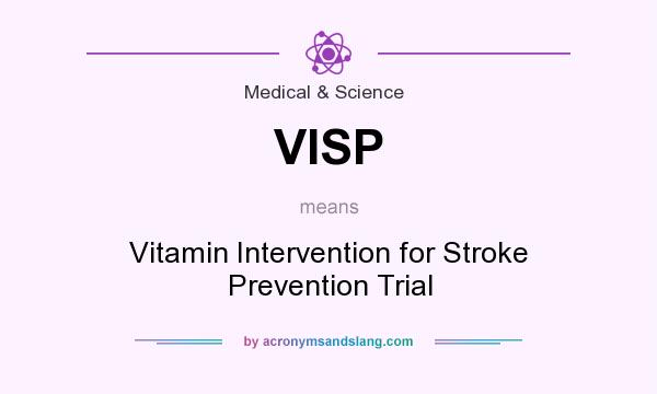 What does VISP mean? It stands for Vitamin Intervention for Stroke Prevention Trial