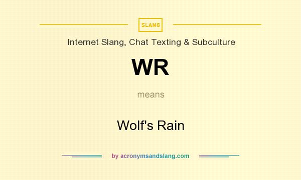 What does WR mean? It stands for Wolf`s Rain