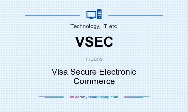 What does VSEC mean? It stands for Visa Secure Electronic Commerce