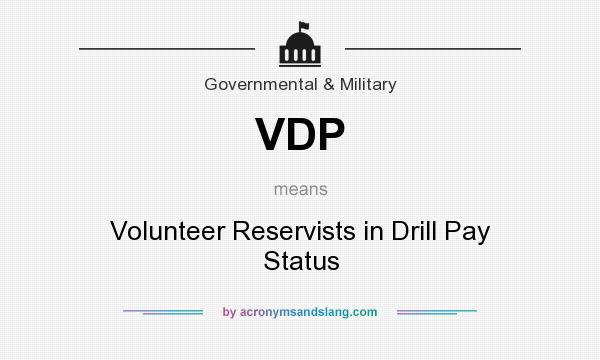 What does VDP mean? It stands for Volunteer Reservists in Drill Pay Status