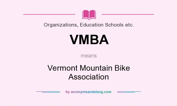 What does VMBA mean? It stands for Vermont Mountain Bike Association