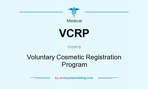 What does VCRP mean? It stands for Voluntary Cosmetic Registration Program