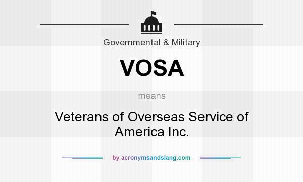 What does VOSA mean? It stands for Veterans of Overseas Service of America Inc.