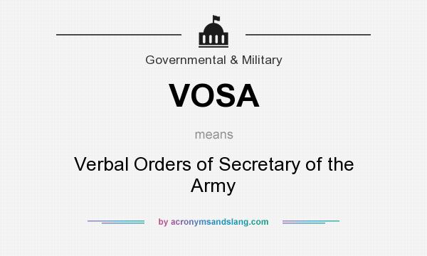 What does VOSA mean? It stands for Verbal Orders of Secretary of the Army