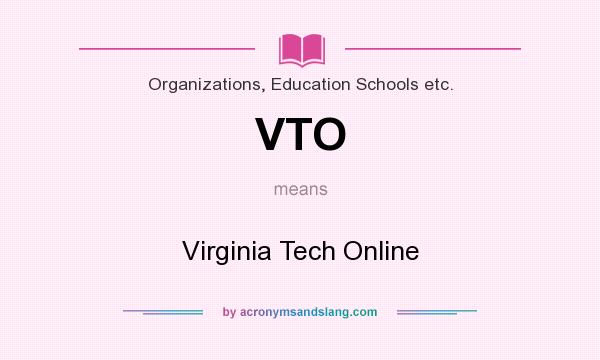 What does VTO mean? It stands for Virginia Tech Online