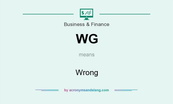 What does WG mean? It stands for Wrong