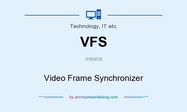What does VFS mean? It stands for Video Frame Synchronizer