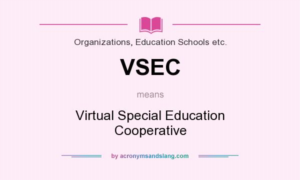 What does VSEC mean? It stands for Virtual Special Education Cooperative