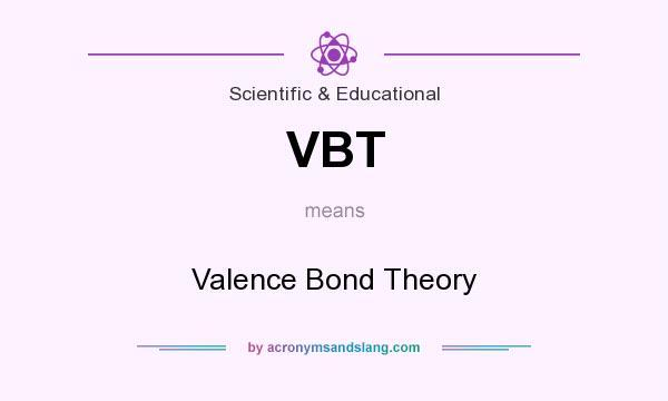 What does VBT mean? It stands for Valence Bond Theory