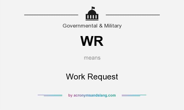 What does WR mean? It stands for Work Request