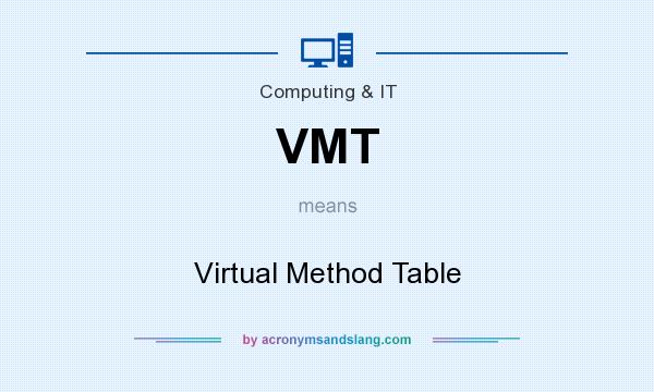 What does VMT mean? It stands for Virtual Method Table