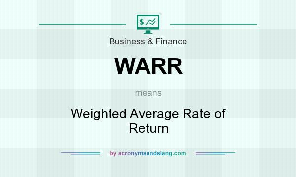 What does WARR mean? It stands for Weighted Average Rate of Return
