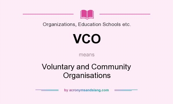 What does VCO mean? It stands for Voluntary and Community Organisations
