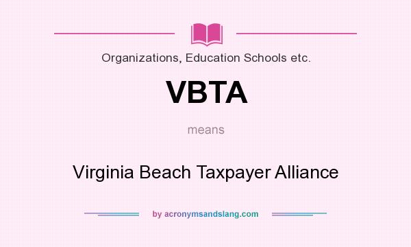 What does VBTA mean? It stands for Virginia Beach Taxpayer Alliance