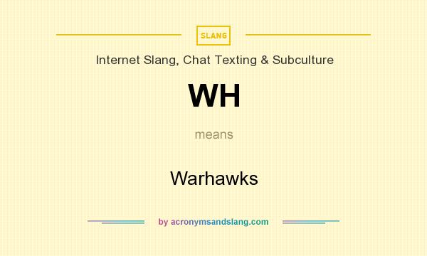 What does WH mean? It stands for Warhawks