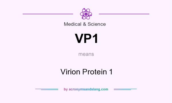 What does VP1 mean? It stands for Virion Protein 1