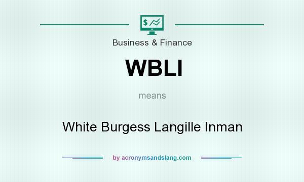 What does WBLI mean? It stands for White Burgess Langille Inman
