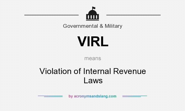 What does VIRL mean? It stands for Violation of Internal Revenue Laws
