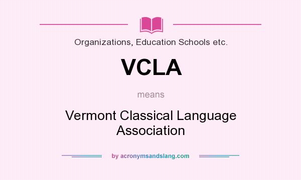 What does VCLA mean? It stands for Vermont Classical Language Association