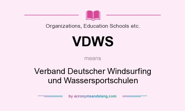 What does VDWS mean? It stands for Verband Deutscher Windsurfing und Wassersportschulen