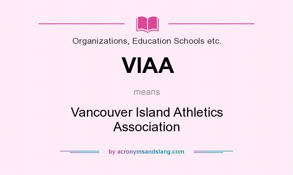 What does VIAA mean? It stands for Vancouver Island Athletics Association