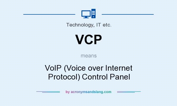 What does VCP mean? It stands for VoIP (Voice over Internet Protocol) Control Panel