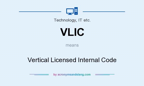 What does VLIC mean? It stands for Vertical Licensed Internal Code