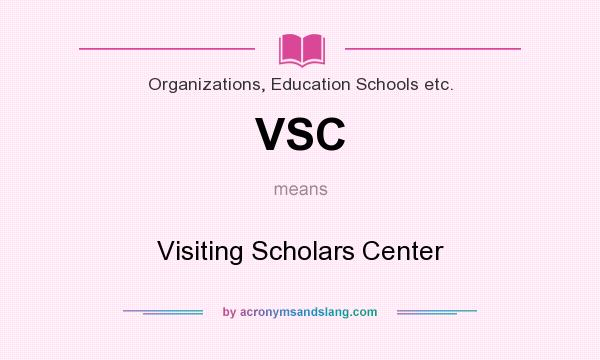 What does VSC mean? It stands for Visiting Scholars Center