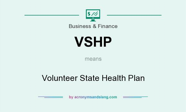 What does VSHP mean? It stands for Volunteer State Health Plan