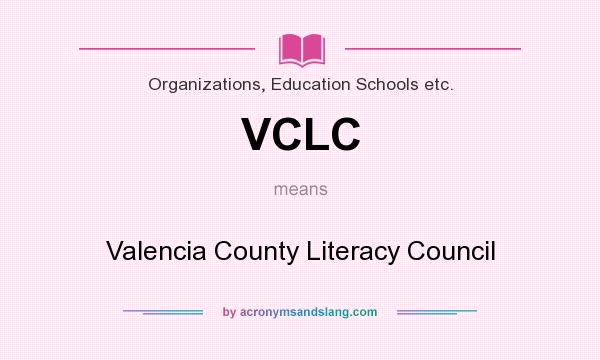 What does VCLC mean? It stands for Valencia County Literacy Council