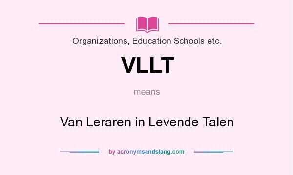 What does VLLT mean? It stands for Van Leraren in Levende Talen