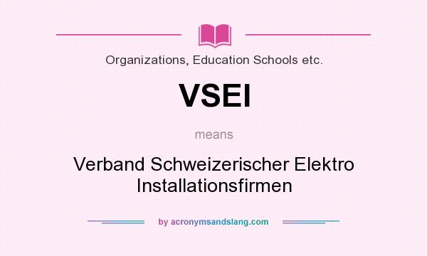 What does VSEI mean? It stands for Verband Schweizerischer Elektro Installationsfirmen