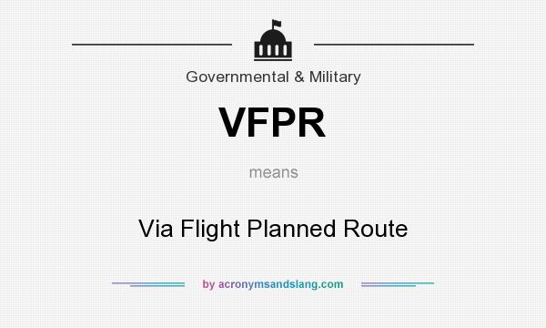 What does VFPR mean? It stands for Via Flight Planned Route