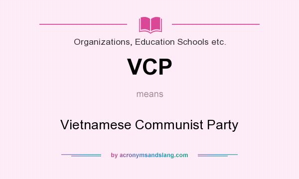 What does VCP mean? It stands for Vietnamese Communist Party