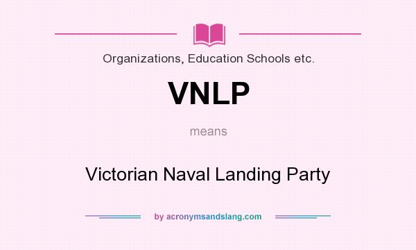 What does VNLP mean? It stands for Victorian Naval Landing Party