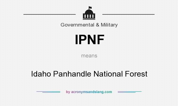What does IPNF mean? It stands for Idaho Panhandle National Forest