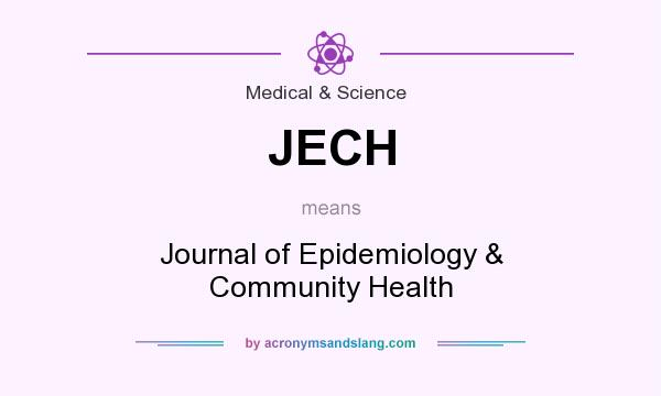 What does JECH mean? It stands for Journal of Epidemiology & Community Health