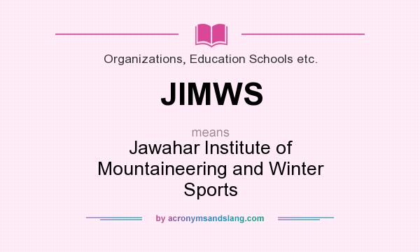 What does JIMWS mean? It stands for Jawahar Institute of Mountaineering and Winter Sports