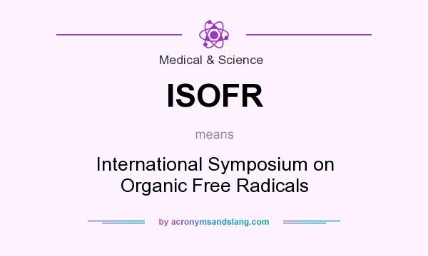 What does ISOFR mean? It stands for International Symposium on Organic Free Radicals