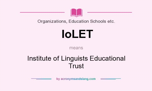 What does IoLET mean? It stands for Institute of Linguists Educational Trust
