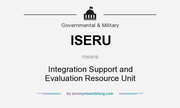 What does ISERU mean? It stands for Integration Support and Evaluation Resource Unit
