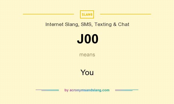 What does J00 mean? It stands for You